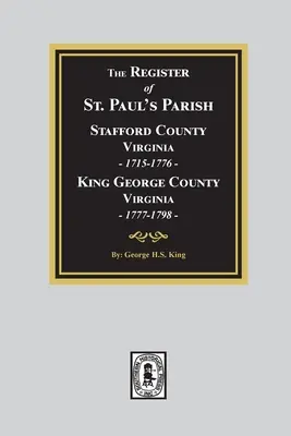 Il registro della parrocchia di Saint Paul, 1715-1798, contea di Stafford 1715-1776 e contea di King George 1777-1798 - The Register of Saint Paul's Parish, 1715-1798, Stafford County 1715-1776 and King George County 1777-1798