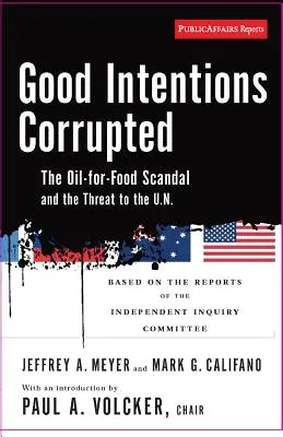 Buone intenzioni corrotte: Lo scandalo del petrolio per il cibo e la minaccia per l'ONU - Good Intentions Corrupted: The Oil for Food Scandal and the Threat to the Un