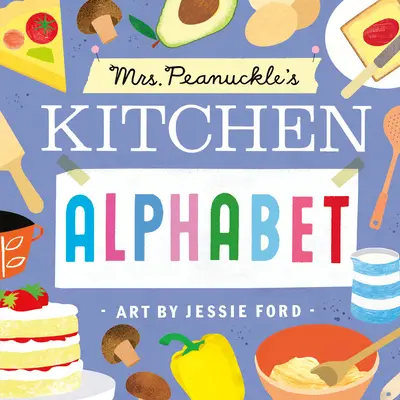Alfabeto della cucina della signora Peanuckle - Mrs. Peanuckle's Kitchen Alphabet