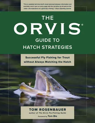La guida Orvis alle strategie per la schiusa: Pescare a mosca con successo per la trota senza abbinarsi sempre alla schiusa - The Orvis Guide to Hatch Strategies: Successful Fly Fishing for Trout Without Always Matching the Hatch
