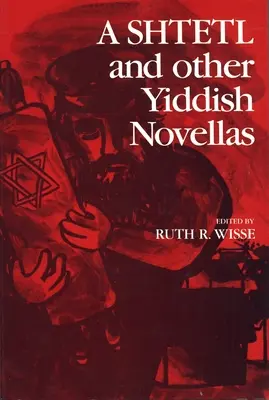 Uno shtetl e altre novelle yiddish - A Shtetl and Other Yiddish Novellas
