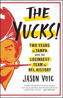 Gli Yucks: Due anni a Tampa con la squadra più perdente della storia della NFL - The Yucks: Two Years in Tampa with the Losingest Team in NFL History