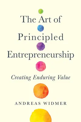 L'arte dell'imprenditorialità di principio: Creare valore duraturo - The Art of Principled Entrepreneurship: Creating Enduring Value