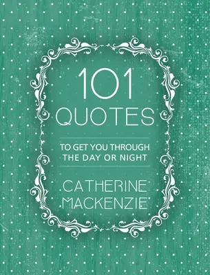 101 citazioni: Per affrontare il giorno e la notte - 101 Quotes: To Get You Through the Day or Night