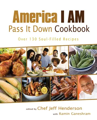 America I Am Pass It Down Cookbook: Oltre 130 ricette piene di anima - America I Am Pass It Down Cookbook: Over 130 Soul-Filled Recipes