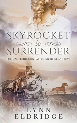 Skyrocket to Surrender: Un romanzo storico western - Skyrocket to Surrender: A Historical Western Romance