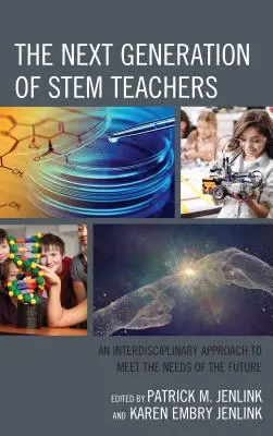 La prossima generazione di insegnanti STEM: Un approccio interdisciplinare per soddisfare le esigenze del futuro - The Next Generation of STEM Teachers: An Interdisciplinary Approach to Meet the Needs of the Future