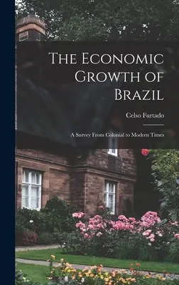 La crescita economica del Brasile: un'indagine dall'epoca coloniale a quella moderna - The Economic Growth of Brazil: a Survey From Colonial to Modern Times