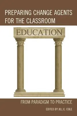 Preparare gli agenti di cambiamento per la classe: Dal paradigma alla pratica - Preparing Change Agents for the Classroom: From Paradigm to Practice