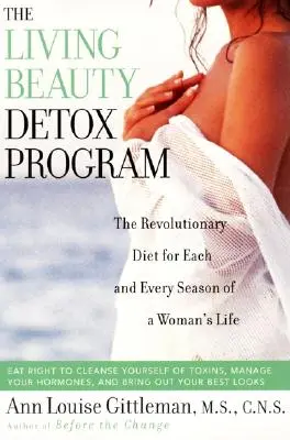 Programma di disintossicazione della bellezza vivente: La dieta rivoluzionaria per ogni stagione della vita di una donna - Living Beauty Detox Program: The Revolutionary Diet for Each and Every Season of a Woman's Life