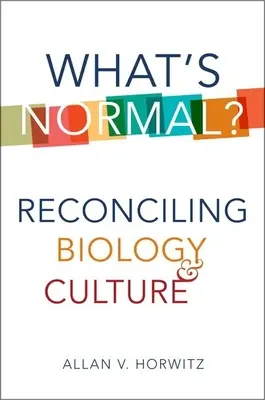 Che cos'è normale? Riconciliare biologia e cultura - What's Normal?: Reconciling Biology and Culture