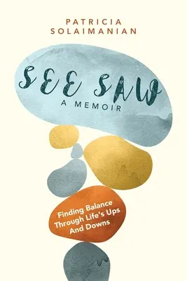 See Saw: Trovare l'equilibrio attraverso gli alti e bassi della vita: Un libro di memorie - See Saw: Finding Balance Through Life's Ups and Downs: A Memoir