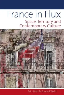 France in Flux: spazio, territorio e cultura contemporanea - France in Flux: Space, Territory and Contemporary Culture