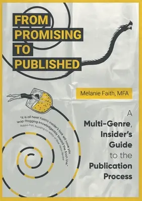 Dalla promessa alla pubblicazione: Una guida per addetti ai lavori e per più generi al processo di pubblicazione - From Promising to Published: A Multi-Genre, Insider's Guide to the Publication Process