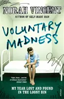 Follia volontaria - Il mio anno perso e ritrovato nel manicomio - Voluntary Madness - My Year Lost and Found in the Loony Bin