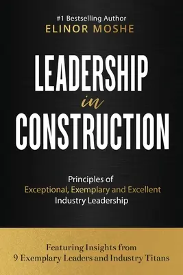 Leadership nelle costruzioni: Principi di una leadership industriale eccezionale, esemplare ed eccellente - Leadership in Construction: Principles of Exceptional, Exemplary and Excellent Industry Leadership