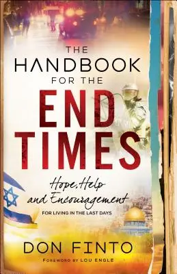 Il manuale per i tempi della fine: Speranza, aiuto e incoraggiamento per vivere negli ultimi giorni - The Handbook for the End Times: Hope, Help and Encouragement for Living in the Last Days