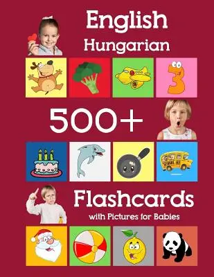 Inglese ungherese 500 flashcard con immagini per bambini: Apprendimento di parole a frequenza domestica per bambini e ragazzi in età prescolare, asilo e scuola materna. - English Hungarian 500 Flashcards with Pictures for Babies: Learning homeschool frequency words flash cards for child toddlers preschool kindergarten a
