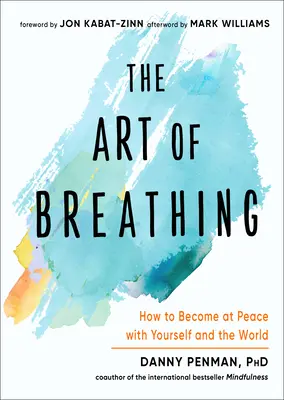 L'arte di respirare: come diventare in pace con se stessi e con il mondo - The Art of Breathing: How to Become at Peace with Yourself and the World