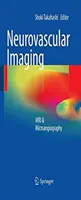 Imaging neurovascolare: Risonanza magnetica e microangiografia - Neurovascular Imaging: MRI & Microangiography