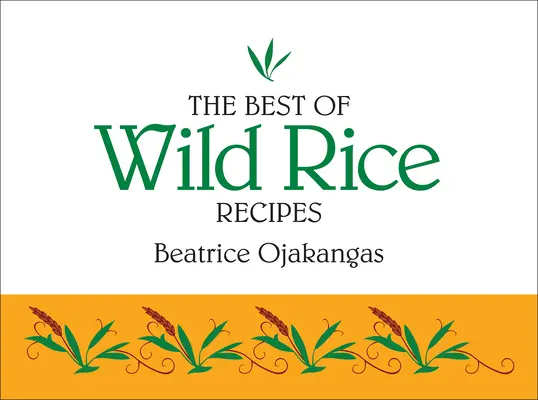 Il meglio delle ricette di riso selvatico - The Best of Wild Rice Recipes