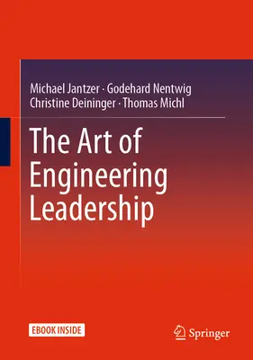 L'arte della leadership ingegneristica: Concetti convincenti e pratiche di successo - The Art of Engineering Leadership: Compelling Concepts and Successful Practice