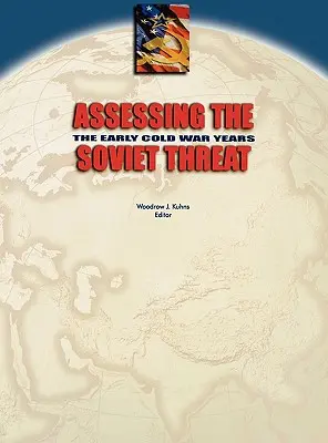 Valutare la minaccia sovietica: I primi anni della guerra fredda - Assessing the Soviet Threat: The Early Cold War Years