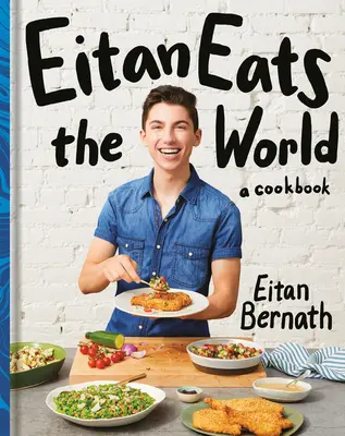 Eitan mangia il mondo: Nuovi classici di conforto da cucinare subito: Un libro di cucina - Eitan Eats the World: New Comfort Classics to Cook Right Now: A Cookbook