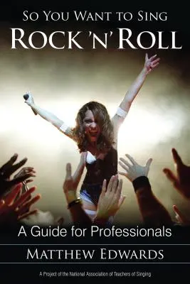 Vuoi cantare il rock 'n' roll: Una guida per professionisti - So You Want to Sing Rock 'n' Roll: A Guide for Professionals