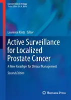 Sorveglianza attiva per il cancro alla prostata localizzato: Un nuovo paradigma per la gestione clinica - Active Surveillance for Localized Prostate Cancer: A New Paradigm for Clinical Management
