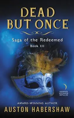 Morto ma una volta: Saga dei redenti: Libro III - Dead But Once: Saga of the Redeemed: Book III