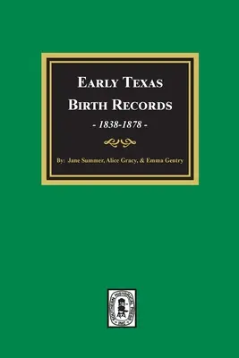 I primi registri di nascita del Texas, 1838-1878 - Early Texas Birth Records, 1838-1878