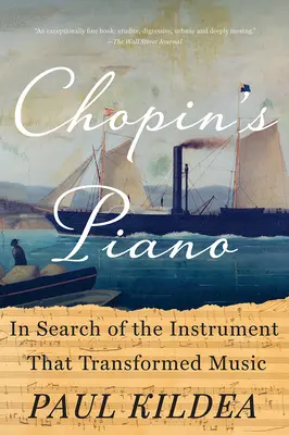 Il pianoforte di Chopin: alla ricerca dello strumento che ha trasformato la musica - Chopin's Piano: In Search of the Instrument That Transformed Music