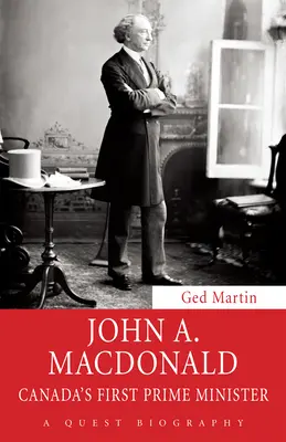 John A. MacDonald: il primo primo ministro del Canada - John A. MacDonald: Canada's First Prime Minister