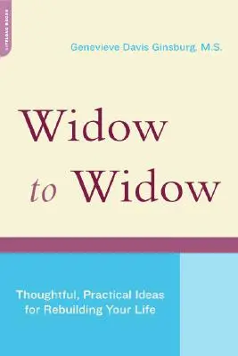 Janda menjadi Janda: Gagasan Bijaksana dan Praktis untuk Membangun Kembali Hidup Anda - Widow to Widow: Thoughtful, Practical Ideas for Rebuilding Your Life
