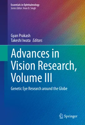 Advances in Vision Research, Volume III: Ricerca oculistica genetica in tutto il mondo - Advances in Vision Research, Volume III: Genetic Eye Research Around the Globe