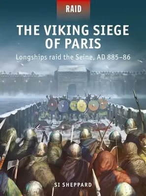L'assedio vichingo di Parigi: Le navi da guerra assaltano la Senna, Ad 885-86 - The Viking Siege of Paris: Longships Raid the Seine, Ad 885-86