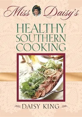 La sana cucina del Sud di Miss Daisy - Miss Daisy's Healthy Southern Cooking