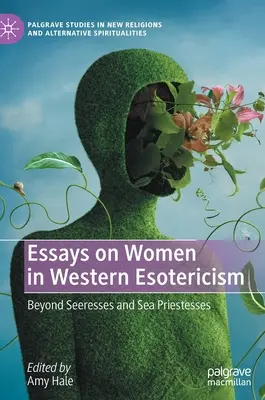 Saggi sulle donne nell'esoterismo occidentale: Oltre le veggenti e le sacerdotesse del mare - Essays on Women in Western Esotericism: Beyond Seeresses and Sea Priestesses