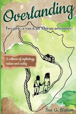 Overlanding: Due ragazze, un furgone e un'avventura africana - Overlanding: Two girls, a van, and an African adventure