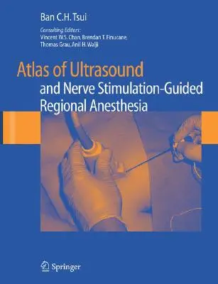 Atlante dell'anestesia regionale guidata dagli ultrasuoni e dalla stimolazione nervosa - Atlas of Ultrasound and Nerve Stimulation-Guided Regional Anesthesia