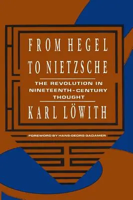 Da Hegel a Nietzsche: La rivoluzione nel pensiero del XIX secolo - From Hegel to Nietzsche: The Revolution in Nineteenth-Century Thought