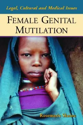 Mutilazioni genitali femminili: Questioni legali, culturali e mediche - Female Genital Mutilation: Legal, Cultural and Medical Issues