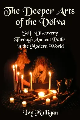 Le arti più profonde della Volva: la scoperta di sé attraverso gli antichi sentieri nel mondo moderno - The Deeper Arts of the Volva: Self-Discovery Through Ancient Paths in the Modern World