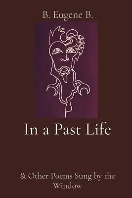 In una vita passata: e altre poesie cantate alla finestra - In a Past Life: & Other Poems Sung by the Window