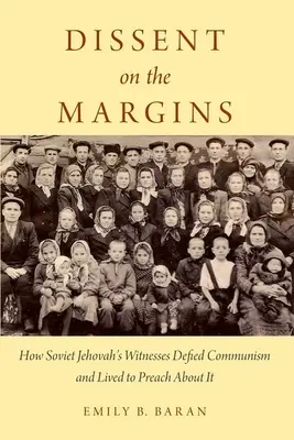 Dissenso ai margini: Come i testimoni di Geova sovietici sfidarono il comunismo e vissero per predicare su di esso - Dissent on the Margins: How Soviet Jehovah's Witnesses Defied Communism and Lived to Preach about It