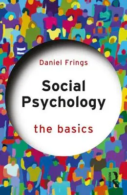Psicologia sociale - Le basi - Social Psychology - The Basics