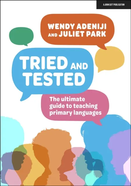 Provato e testato - La guida definitiva all'insegnamento delle lingue primarie - Tried and tested - The ultimate guide to teaching primary languages