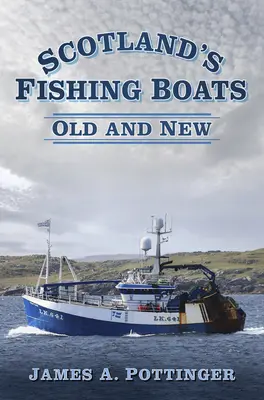Barche da pesca della Scozia: Vecchi e nuovi - Scotland's Fishing Boats: Old and New