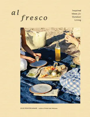Al Fresco: Idee ispirate per la vita all'aperto - Al Fresco: Inspired Ideas for Outdoor Living